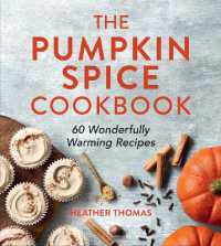 The Pumpkin Spice Cookbook : 60 Wonderfully Warming Recipes