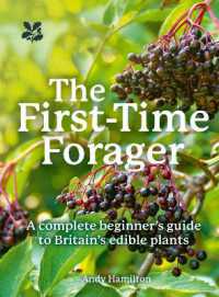 The First-Time Forager : A Complete Beginner's Guide to Britain's Edible Plants (National Trust)