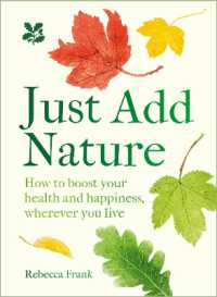 Just Add Nature : How to Boost Your Health and Happiness, Wherever You Live (National Trust)