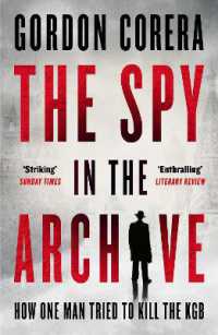 The Spy in the Archive : How One Man Tried to Kill the KGB