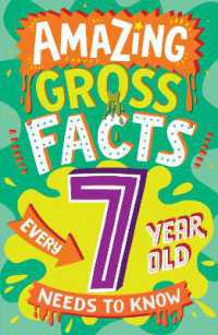 Amazing Gross Facts Every 7 Year Old Needs to Know (Amazing Facts Every Kid Needs to Know)