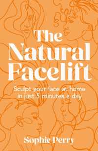 The Natural Facelift : Sculpt Your Face at Home in Just 5 Minutes a Day