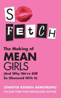 So Fetch : The Making of Mean Girls (and Why We'Re Still So Obsessed with it)