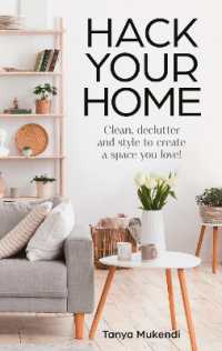 Hack Your Home : Cleaning, Organisation and Styling Tips, Tricks and Inspiration to Create a Space You Love!