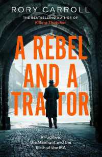 A Rebel and a Traitor : A Fugitive, the Manhunt and the Birth of the IRA
