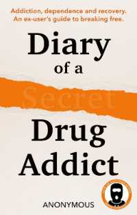 Diary of a Secret Drug Addict : Addiction, Dependence and Recovery. an Ex-User's Guide to Breaking Free.