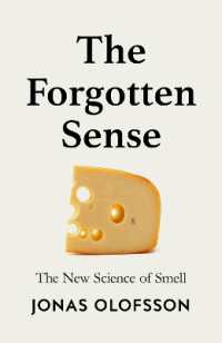 The Forgotten Sense : The New Science of Smell