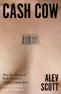 Cash Cow : How the Maternal Body Became a Global Commodity - and the Hidden Costs for Women