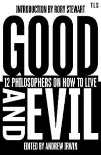 Good and Evil : 12 Philosophers on How to Live