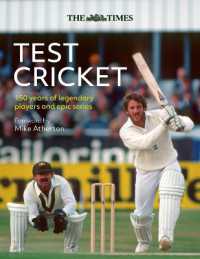 The Times Test Cricket : A History of the Ultimate Game, 150 Years in the Making
