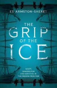The Grip of the Ice : Scott, Shackleton and Survival in the Frozen Frontier