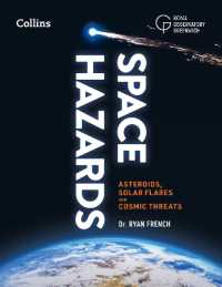 Space Hazards : Asteroids, Solar Flares and Cosmic Threats Facing Earth