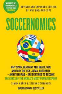 Soccernomics : Why England Have Started to Win, Why Clubs Sign the Wrong Players and Why Billionaires Still Lose Money in Football （2026 World Cup）