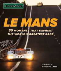 Le Mans : 50 Moments That Defined the World's Greatest Motor Race