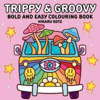 Trippy & Groovy: Bold and Easy Colouring Book for Adults (Hikaru Kotz Colouring Books)