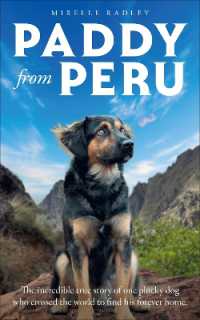 Paddy from Peru : The Incredible True Story of One Plucky Dog Who Crossed the World to Find His Forever Home