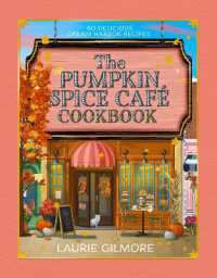 The Official Pumpkin Spice Café Cookbook : 60 Delicious Dream Harbor Recipes