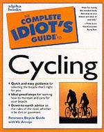 The Complete Idiot's Guide to Cycling (Idiot's Guides)