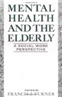 Mental Health and the Elderly : A Social Work Perspective