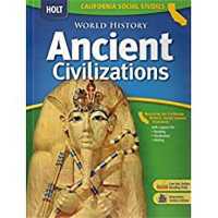 Holt World History Ancient Civilizations : California Social Studies