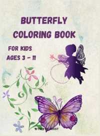 Butterfly Coloring Book for Kids Ages 3 - 11 : Beautiful Pages to Color with Butterflies / Coloring Book for Kids / Enjoy Beautiful Butterflies Coloring Book/ Butterfly Coloring Book for Girls
