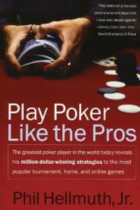 Play Poker Like the Pros : The greatest poker player in the world today reveals his million-dollar-winning strategies to the most popular tournament, home and online games
