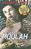The Fabulous Moolah : First Goddess of the Squared Circle （Reprint）
