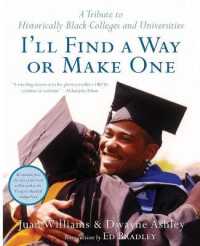 I'll Find a Way or Make One : A Tribute to Historically Black Colleges an d Universities