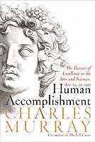 Human Accomplishment : The Pursuit of Excellence in the Arts and Sciences, 800 Bc to 1950