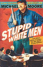 Stupid White Men : And Other Sorry Excuses for the State of the Nation （1ST）