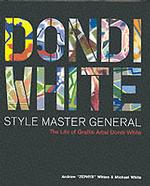 Dondi White : Style Master General : the Life of Graffiti Artist Dondi White
