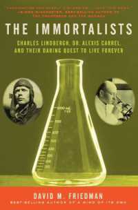 The Immortalists : Charles Lindbergh, Dr. Alexis Carrel, and Their Daring Quest to Live Forever