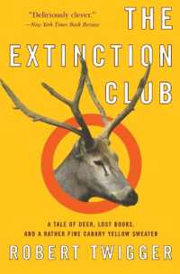 The Extinction Club : A Tale of Deer, Lost Books, and a Rather Fine Canary Yellow Sweater