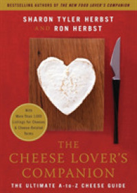 The Cheese Lover's Companion : The Ultimate A-to-Z Cheese Guide with More than 1,000 Listings for Cheeses and Cheese-Related Terms