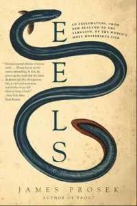 Eels : An Exploration, from New Zealand to the Sargasso, of the World's Most Mysterious Fish