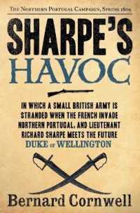 Sharpe's Havoc : Richard Sharpe and the Campaign in Northern Portugal, Spring 1809 （Perennial）
