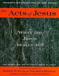 The Acts of Jesus : The Search for the Authentic Deeds of Jesus