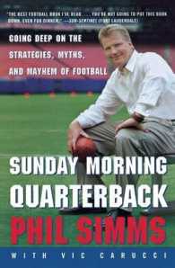 Sunday Morning Quarterback: Going Deep on the Strategies, Myths, and Mayhem of Football