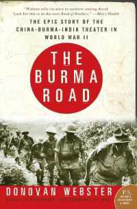 The Burma Road : The Epic Story of the China-Burma-India Theater in World War II
