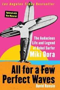 All for a Few Perfect Waves : The Audacious Life and Legend of Rebel Surfer Miki Dora