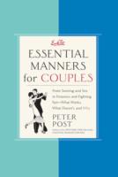 Essential Manners for Couples : From Snoring and Sex to Finances and Fighting Fair - What Works, What Doesn't, and Why