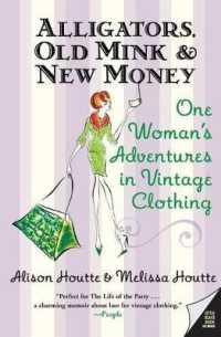 Alligators, Old Mink & New Money : One Woman's Adventures in Vintage Clothing