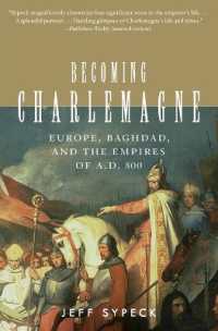 Becoming Charlemagne : Europe, Baghdad and the Empires of A.D. 800