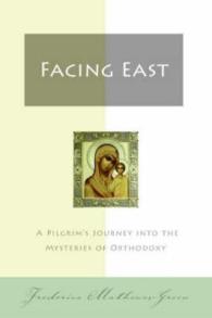 Facing East : A Pilgrim's Journey into the Mysteries of Orthodoxy