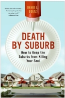 Death by Suburb : How to Keep the Suburbs from Killing Your Soul