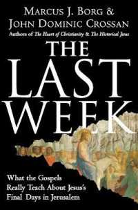 The Last Week : What the Gospels Really Teach about Jesus's Final Days in Jerusalem