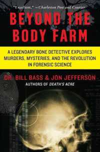 Beyond the Body Farm : A Legendary Bone Detective Explores Murders, Mysteries, and the Revolution in Forensic Science