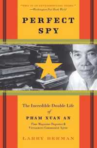Perfect Spy : The Incredible Double Life of Pham Xuan An, Time Magazine R eporter and Vietnamese Communist Agent