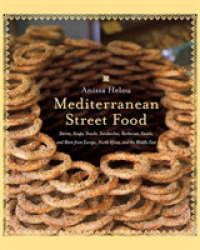 Mediterranean Street Food : Stories, Soups, Snacks, Sandwiches, Barbecues , Sweets, and More from Europe, North Africa, and the Middle