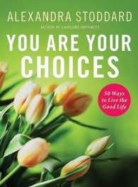 You Are Your Choices : 50 Ways to Live the Good Life